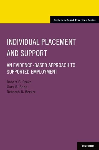 Stock image for Individual Placement and Support: An Evidence-Based Approach to Supported Employment (Evidence-Based Practices) for sale by Lucky's Textbooks