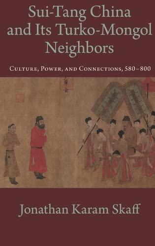 9780199734139: Sui-Tang China and Its Turko-Mongol Neighbors: Culture, Power, and Connections, 580-800 (Oxford Studies in Early Empires)