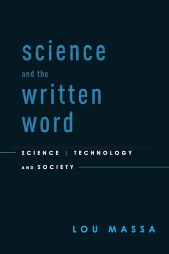 Beispielbild fr Science and the Written Word: Science, Technology, and Society zum Verkauf von Powell's Bookstores Chicago, ABAA