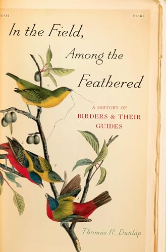 Beispielbild fr In the Field, Among the Feathered. A History of Birders & Their Guides. zum Verkauf von Antiquariaat Schot
