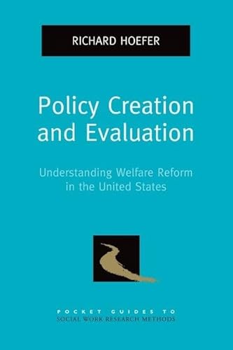 Beispielbild fr Policy Creation and Evaluation: Understanding Welfare Reform in the United States (Pocket Guides to Social Work Research Methods) zum Verkauf von WorldofBooks