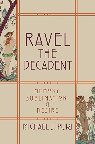 9780199735372: RAVEL DECADENT MEMORY SUBLIM & DESIRE C: Memory, Sublimation, and Desire