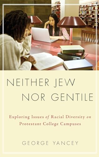 Stock image for Neither Jew Nor Gentile: Exploring Issues of Racial Diversity on Protestant College Campuses for sale by SecondSale