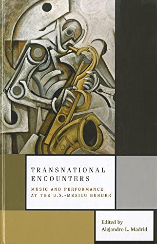 Beispielbild fr Transnational Encounters: Music and Performance at the U.S.-Mexico Border zum Verkauf von Labyrinth Books