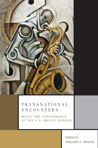 Stock image for Transnational Encounters: Music and Performance at the U.S.-Mexico Border [Paperback] Madrid, Alejandro L. for sale by RareCollectibleSignedBooks