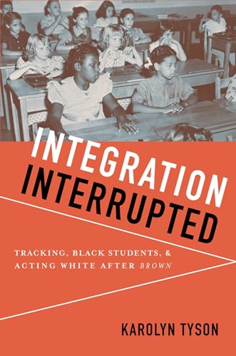 Stock image for Integration Interrupted: Tracking, Black Students, and Acting White after Brown for sale by BooksRun