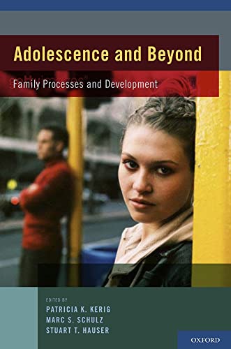 Adolescence and Beyond: Family Processes and Development (9780199736546) by Kerig, Patricia K.; Schulz, Marc S.; Hauser, Stuart T.