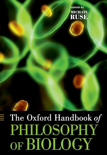 The Oxford Handbook of Philosophy of Biology (Oxford Handbooks) (9780199737260) by Ruse, Michael