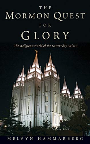 Stock image for The Mormon Quest for Glory : The Religious World of the Latter-Day Saints for sale by Better World Books