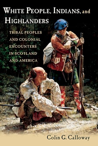 9780199737826: White People, Indians, and Highlanders: Tribal People and Colonial Encounters in Scotland and America