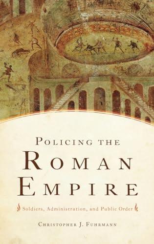 9780199737840: Policing the Roman Empire: Soldiers, Administration, and Public Order