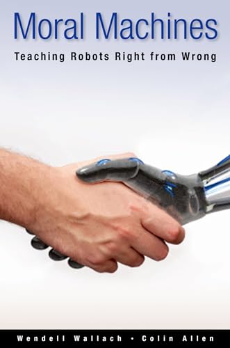 9780199737970: Moral Machines : Teaching Robots Right from Wrong: Teaching Robots Right from Wrong