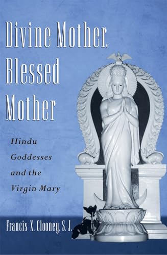 9780199738731: Divine Mother, Blessed Mother: Hindu Goddesses and the Virgin Mary