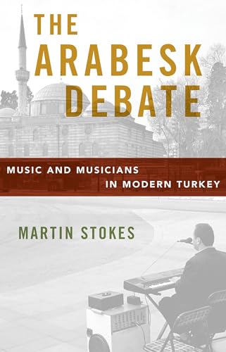 Stock image for The Arabesk Debate: Music and Musicians in Modern Turkey Format: Paperback for sale by INDOO