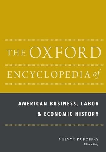 Stock image for The Oxford Encyclopedia of American Business, Labor, and Economic History: 2-Volume Set (Oxford Encyclopedias of American History) for sale by Lucky's Textbooks