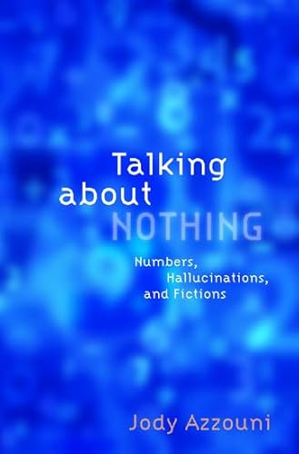 Imagen de archivo de Talking About Nothing: Numbers, Hallucinations and Fictions a la venta por Reuseabook