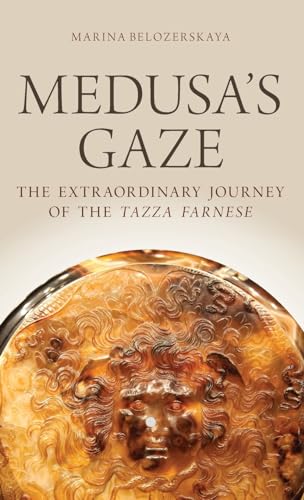 Stock image for Medusa's Gaze: The Extraordinary Journey of the Tazza Farnese (Emblems of Antiquity) for sale by Half Price Books Inc.