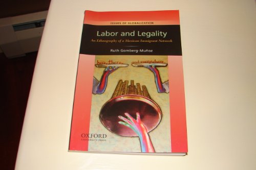 Imagen de archivo de Labor and Legality: An Ethnography of a Mexican Immigrant Network (Issues of Globalization:Case Studies in Contemporary Anthropology) a la venta por SecondSale