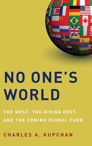 Beispielbild fr No One's World : The West, the Rising Rest, and the Coming Global Turn zum Verkauf von Better World Books