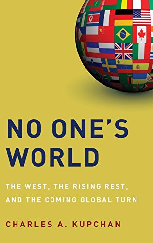 Imagen de archivo de No One's World: The West, the Rising Rest, and the Coming Global Turn a la venta por Bahamut Media