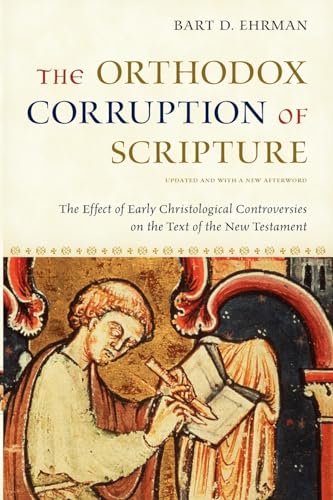 Imagen de archivo de The Orthodox Corruption of Scripture: The Effect of Early Christological Controversies on the Text of the New Testament a la venta por BooksRun