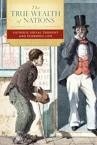 Stock image for The True Wealth of Nations: Catholic Social Thought and Economic Life for sale by HPB-Red