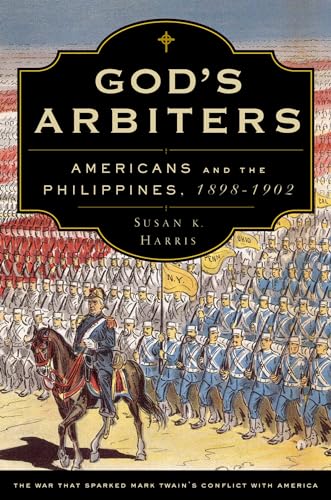 God's Arbiters: Americans & the Philippines, 1898-1902
