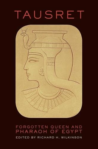 Tausret: Forgotten Queen and Pharaoh of Egypt