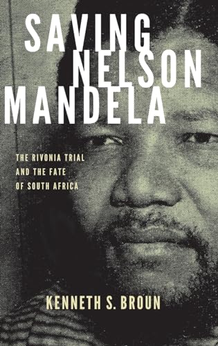 9780199740222: Saving Nelson Mandela: The Rivonia Trial and the Fate of South Africa (Pivotal Moments in World History)