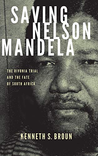 Imagen de archivo de Saving Nelson Mandela: The Rivonia Trial and the Fate of South Africa (Pivotal Moments in World History) a la venta por WorldofBooks