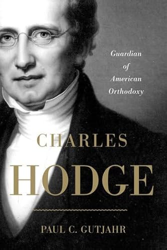 Stock image for Charles Hodge: Guardian of American Orthodoxy for sale by Books Unplugged