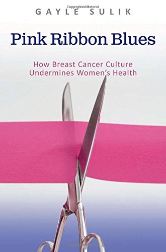 9780199740451: Pink Ribbon Blues: How Breast Cancer Culture Undermines Women's Health