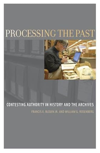 9780199740543: Processing the Past: Changing Authorities in History and the Archives (Oxford Series on History and Archives)