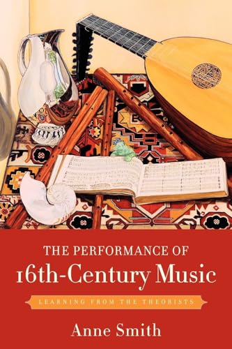 Stock image for The Performance of 16th-Century Music: Learning from the Theorists for sale by Blackwell's
