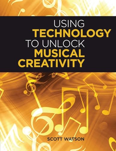 Beispielbild fr Using Technology to Unlock Musical Creativity zum Verkauf von BooksRun