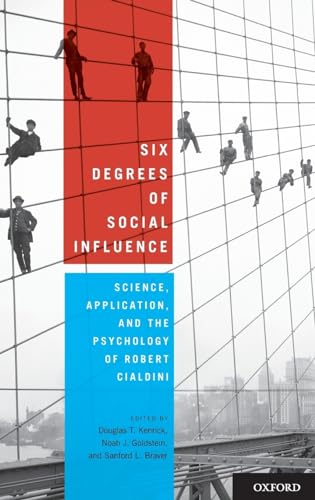 Beispielbild fr Six Degrees of Social Influence: Science, Application, and the Psychology of Robert Cialdini zum Verkauf von Prometei Books