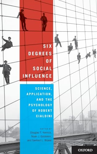 Stock image for Six Degrees of Social Influence: Science, Application, and the Psychology of Robert Cialdini for sale by Prometei Books