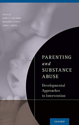 Stock image for Parenting and Substance Abuse: Developmental Approaches to Intervention [Hardcover] Suchman, Nancy E.; Pajulo, Marjukka and Mayes, Linda C. for sale by Sparrow Reads