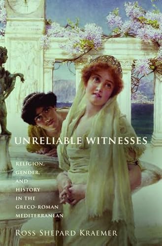 Stock image for Unreliable Witnesses; Religion, Gender, and History in the Greco-Roman Mediterranean for sale by James & Mary Laurie, Booksellers A.B.A.A