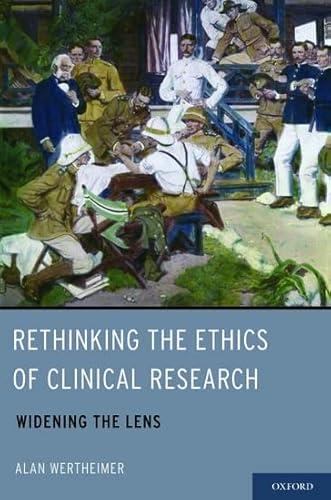 Rethinking the Ethics of Clinical Research: Widening the Lens (9780199743513) by Wertheimer, Alan