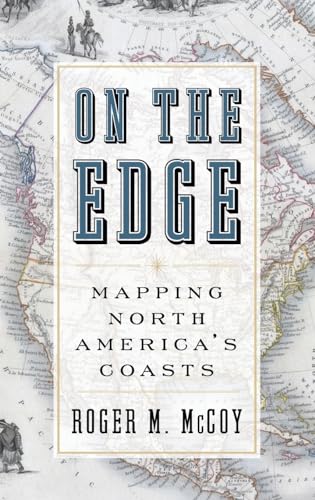 Beispielbild fr On the Edge : Mapping North America's Coasts zum Verkauf von Better World Books