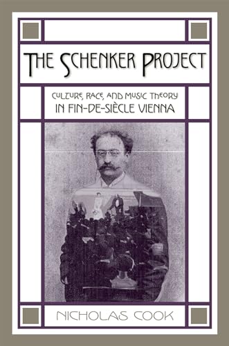 9780199744299: The Schenker Project: Culture, Race, and Music Theory in Fin-de-siecle Vienna