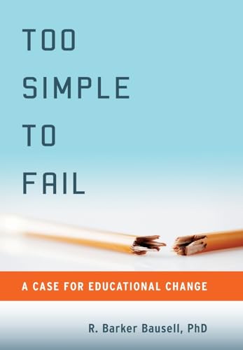 Stock image for Too Simple to Fail: A Case for Educational Change for sale by THEVILLAGEBOOKSTORE