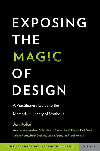 Imagen de archivo de Exposing the Magic of Design: A Practitioner's Guide to the Methods and Theory of Synthesis (Human Technology Interaction Series) a la venta por HPB-Red