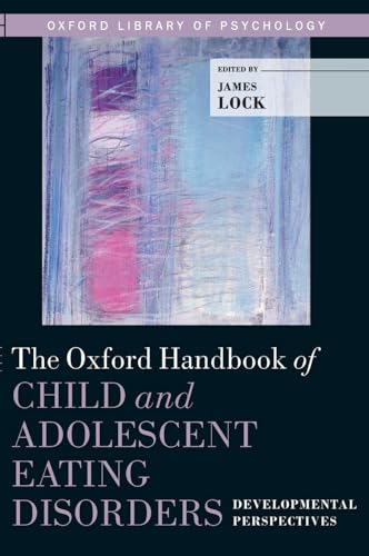 Imagen de archivo de The Oxford Handbook of Child and Adolescent Eating Disorders: Developmental Perspectives (Oxford Library of Psychology) a la venta por Goodwill Southern California