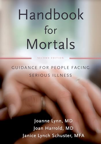 Beispielbild fr Handbook for Mortals : Guidance for People Facing Serious Illness zum Verkauf von Better World Books
