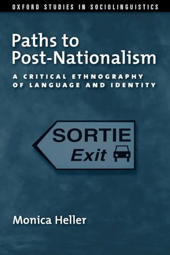 Imagen de archivo de Paths to Post-Nationalism: A Critical Ethnography of Language and Identity (Oxford Studies in Sociolinguistics) a la venta por Bookmans