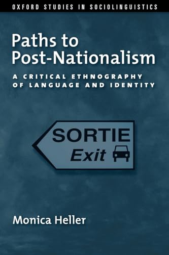 Stock image for Paths to Post-Nationalism: A Critical Ethnography of Language and Identity (Oxford Studies in Sociolinguistics) for sale by Bookmans