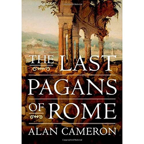 The Last Pagans of Rome - Cameron, Alan