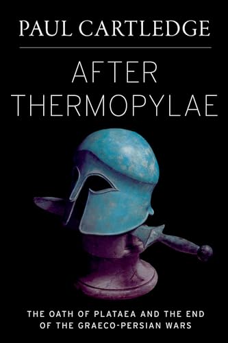 9780199747320: After Thermopylae: The Oath of Plataea and the End of the Graeco-Persian Wars (Emblems of Antiquity)